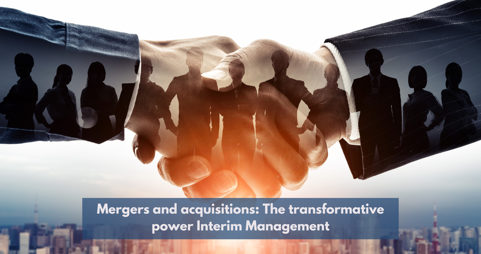Interim Manager facilitating integration and change management in a merger or acquisition process, representing the transformative power of Interim Management.