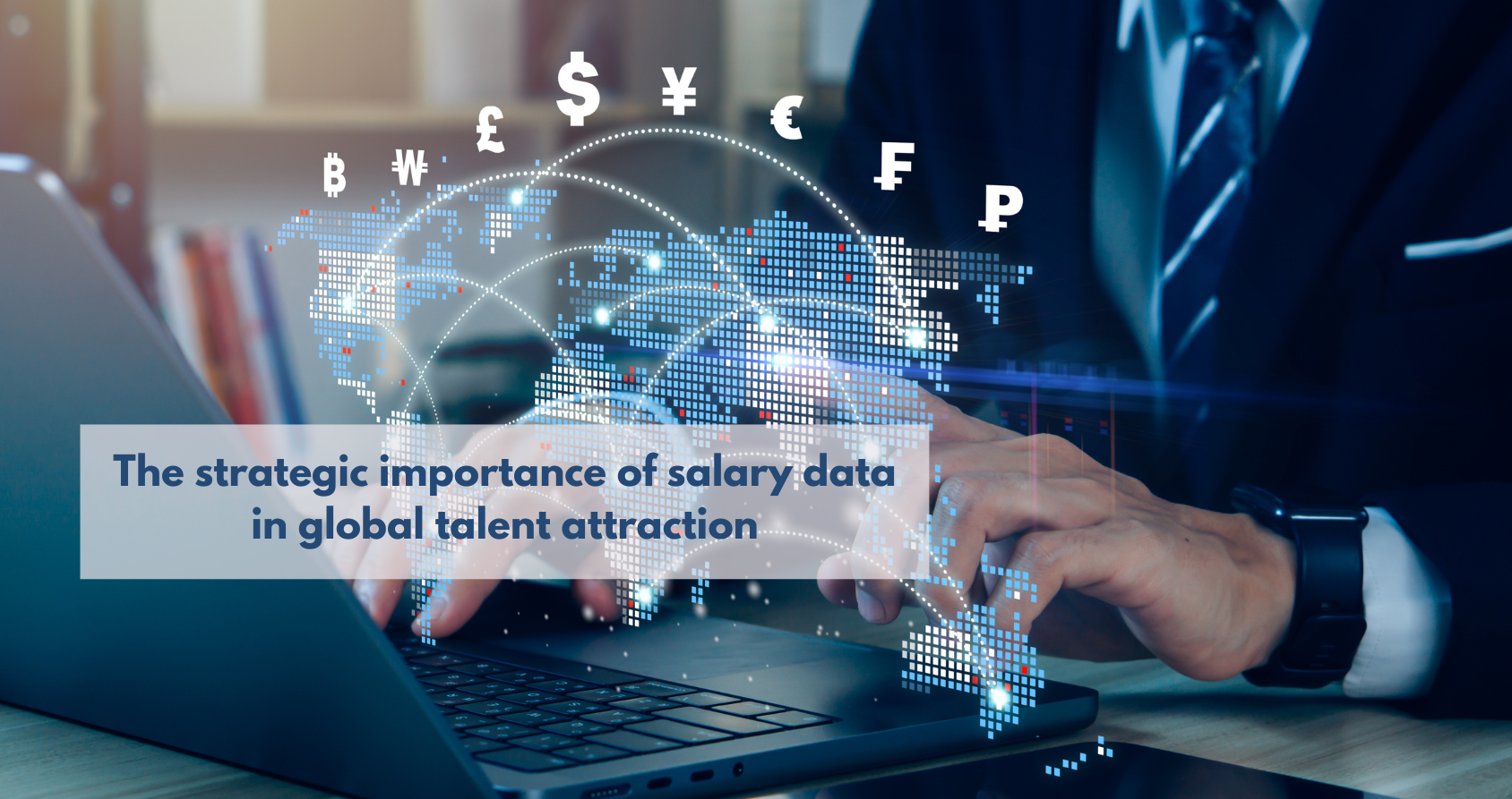 The image shows a digital interface with graphs and visual data on global salary trends, including compensation and cost of living comparisons by country. It illustrates the complexity of international talent management and the importance of data analysis for strategic HR decision making and attracting high potential professionals in diverse markets.